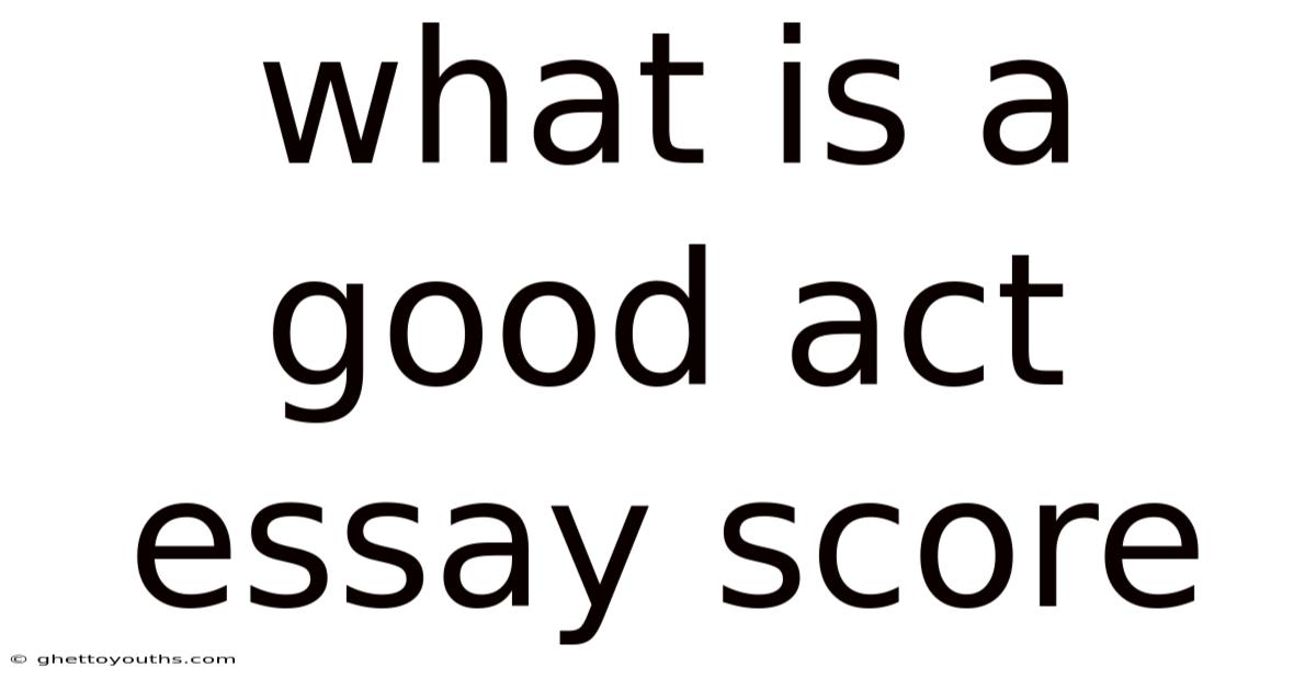 What Is A Good Act Essay Score