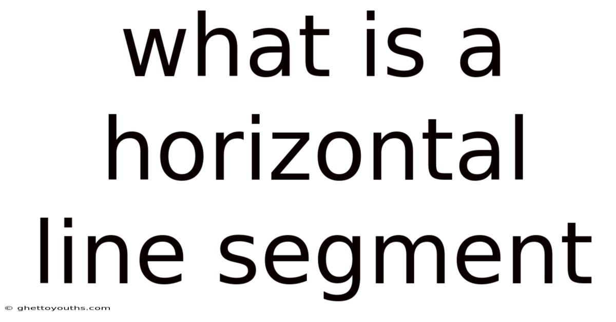 What Is A Horizontal Line Segment