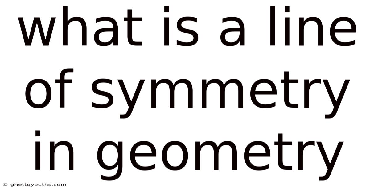 What Is A Line Of Symmetry In Geometry