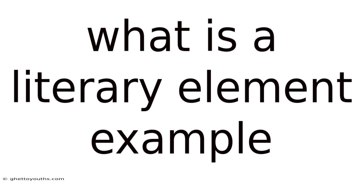 What Is A Literary Element Example