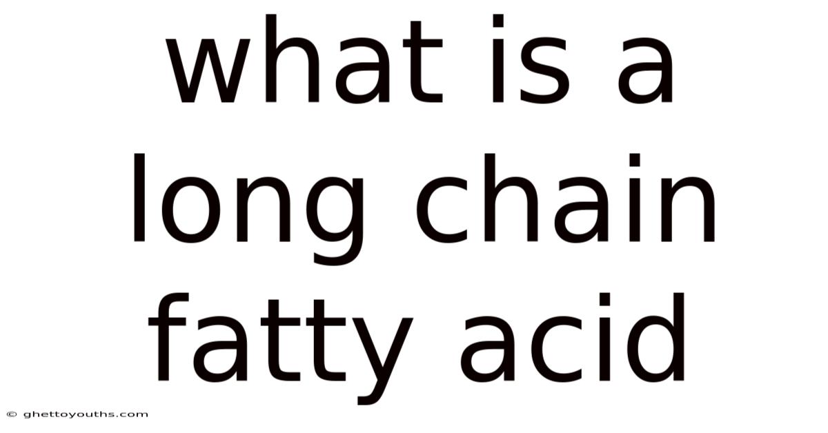 What Is A Long Chain Fatty Acid