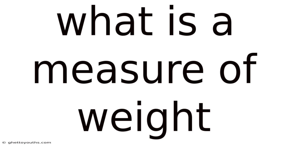 What Is A Measure Of Weight