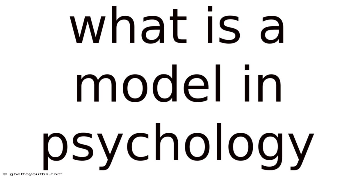 What Is A Model In Psychology