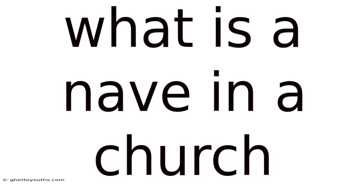 What Is A Nave In A Church