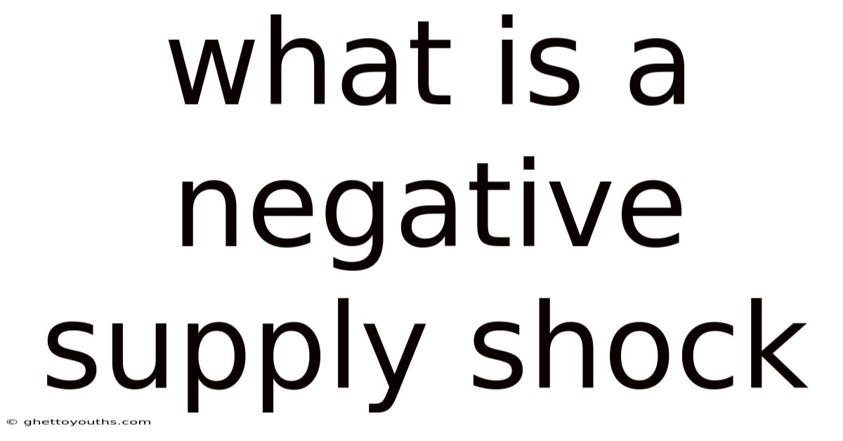 What Is A Negative Supply Shock