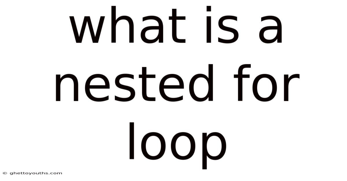 What Is A Nested For Loop