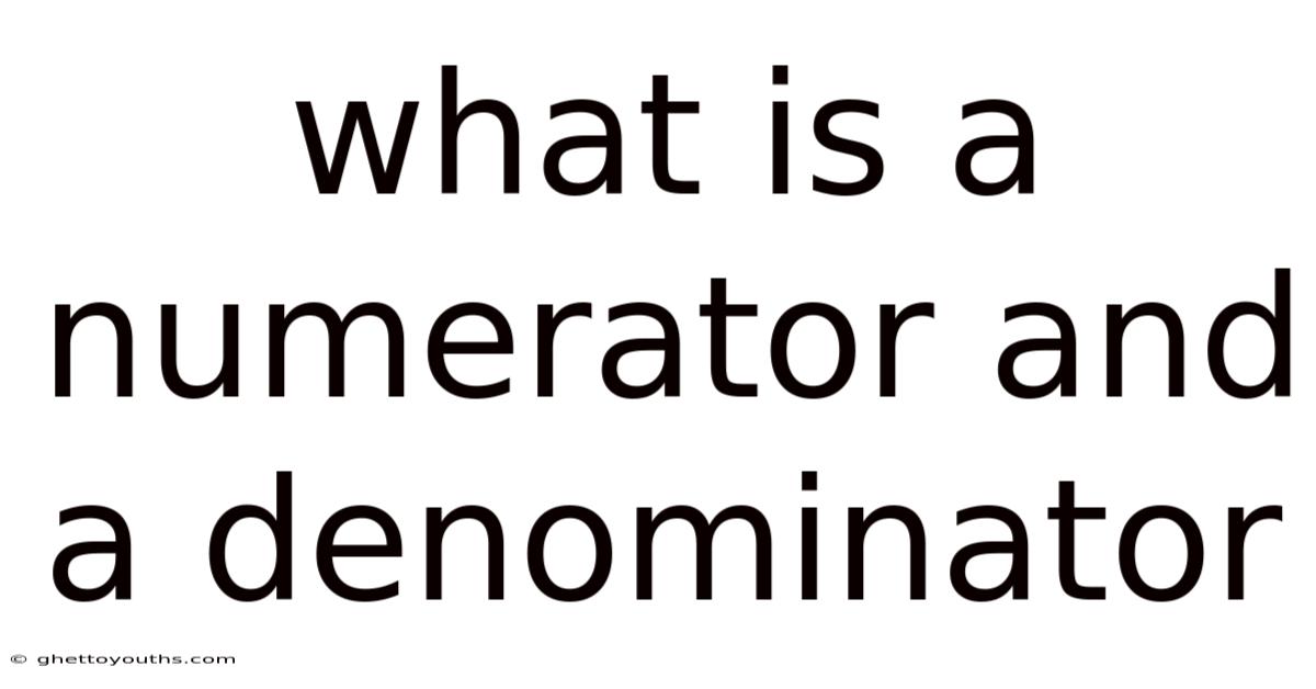 What Is A Numerator And A Denominator