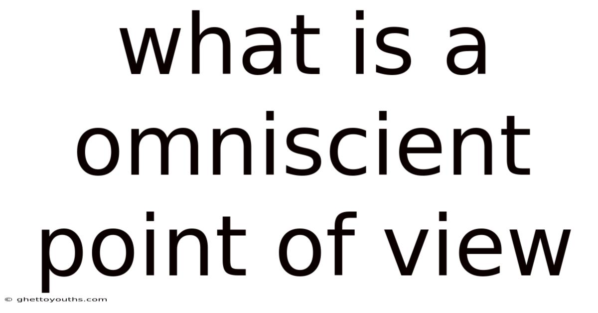 What Is A Omniscient Point Of View