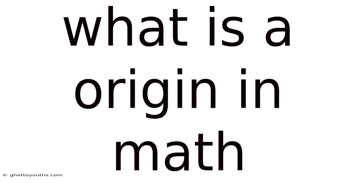 What Is A Origin In Math