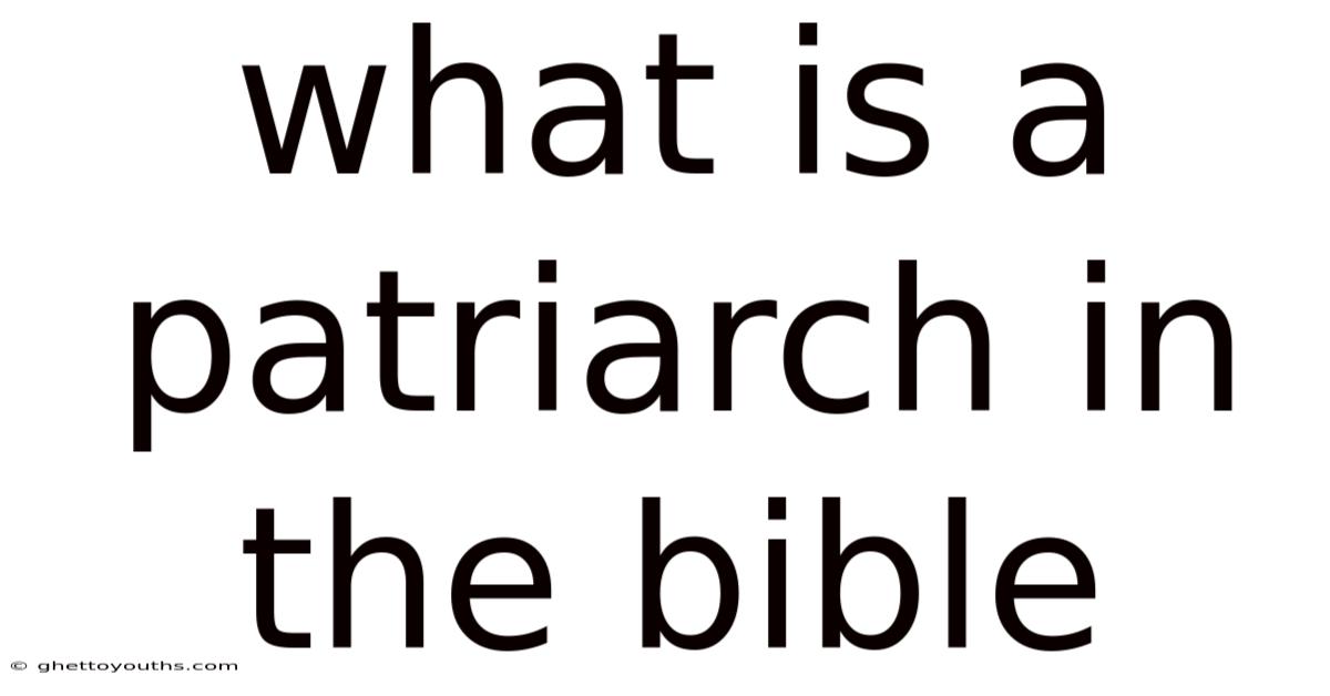 What Is A Patriarch In The Bible