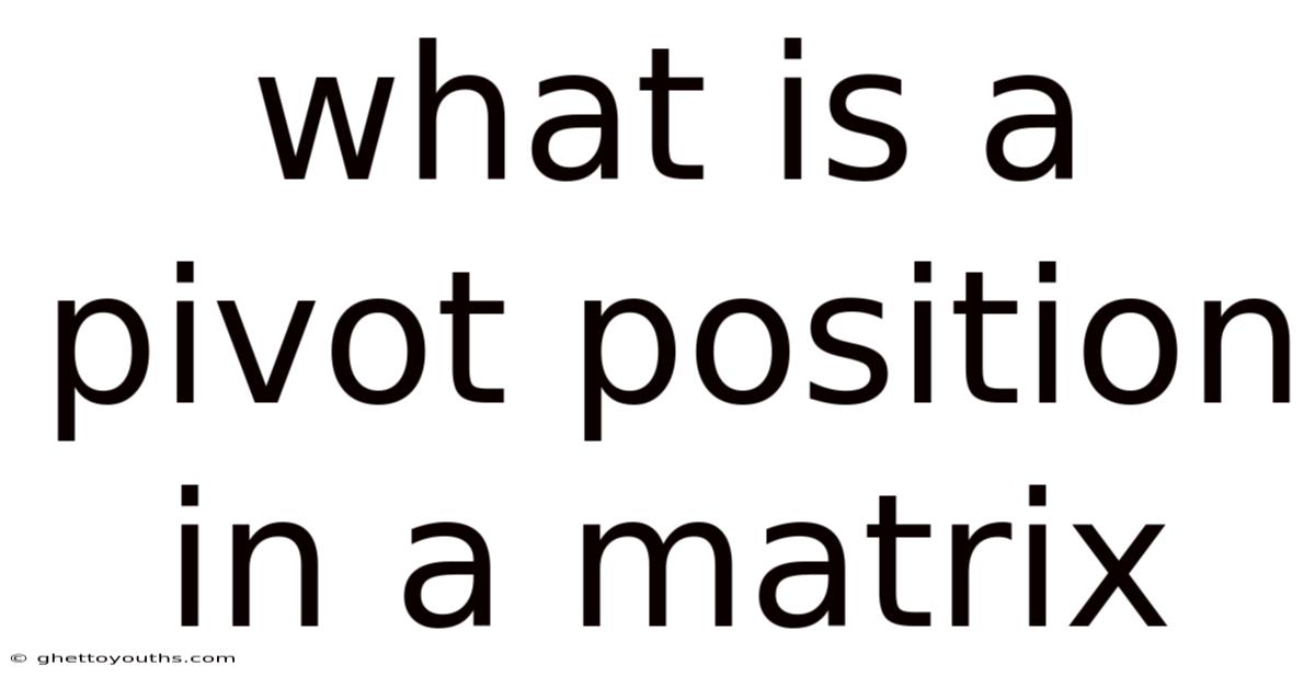 What Is A Pivot Position In A Matrix