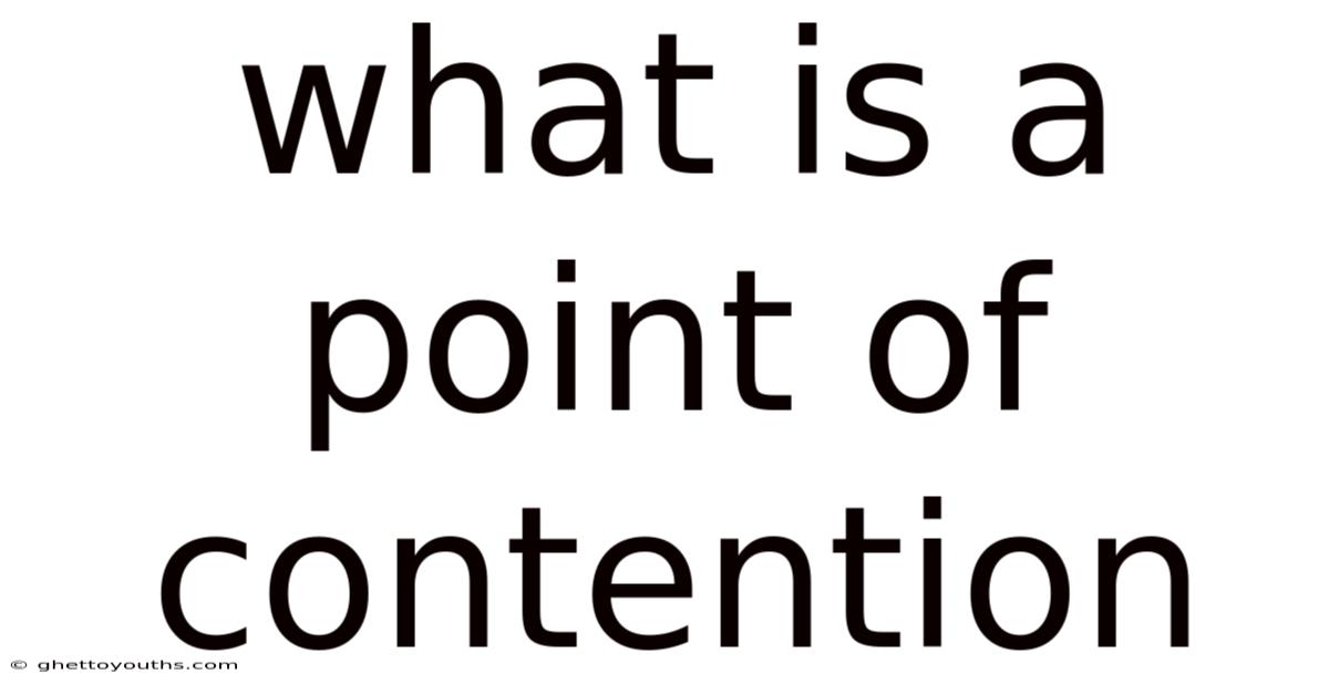 What Is A Point Of Contention
