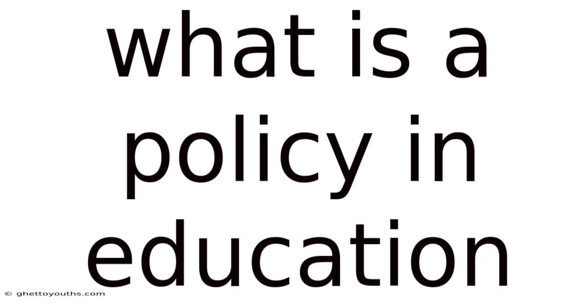 What Is A Policy In Education
