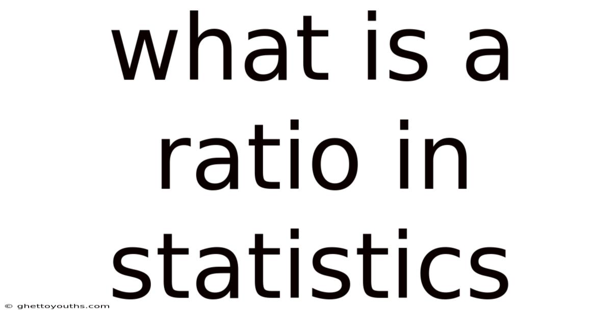 What Is A Ratio In Statistics