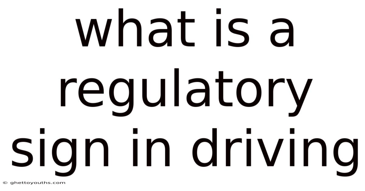 What Is A Regulatory Sign In Driving