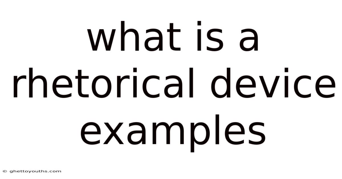 What Is A Rhetorical Device Examples