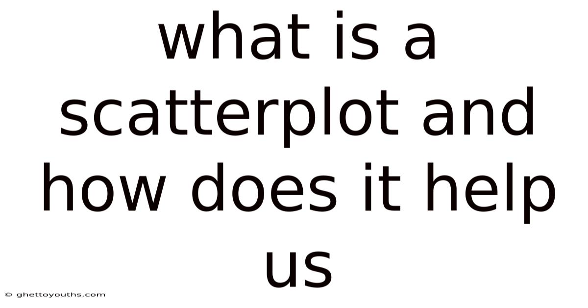 What Is A Scatterplot And How Does It Help Us