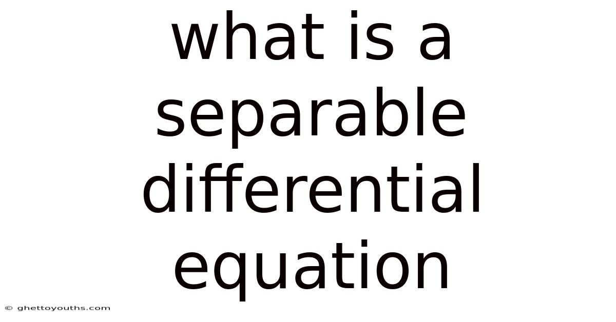 What Is A Separable Differential Equation