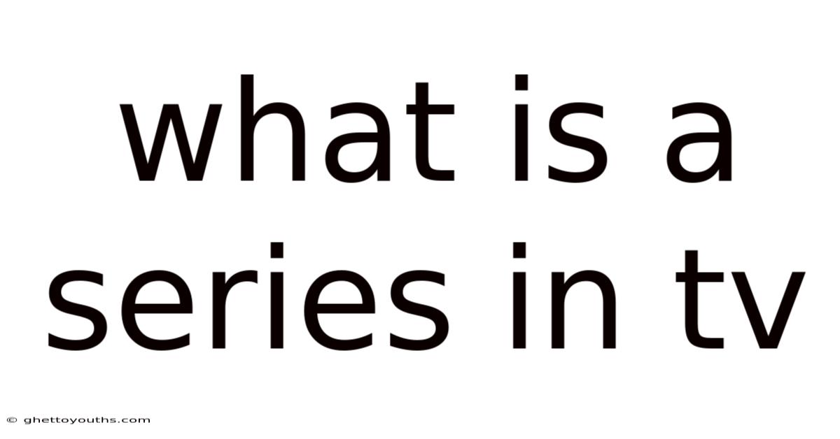 What Is A Series In Tv