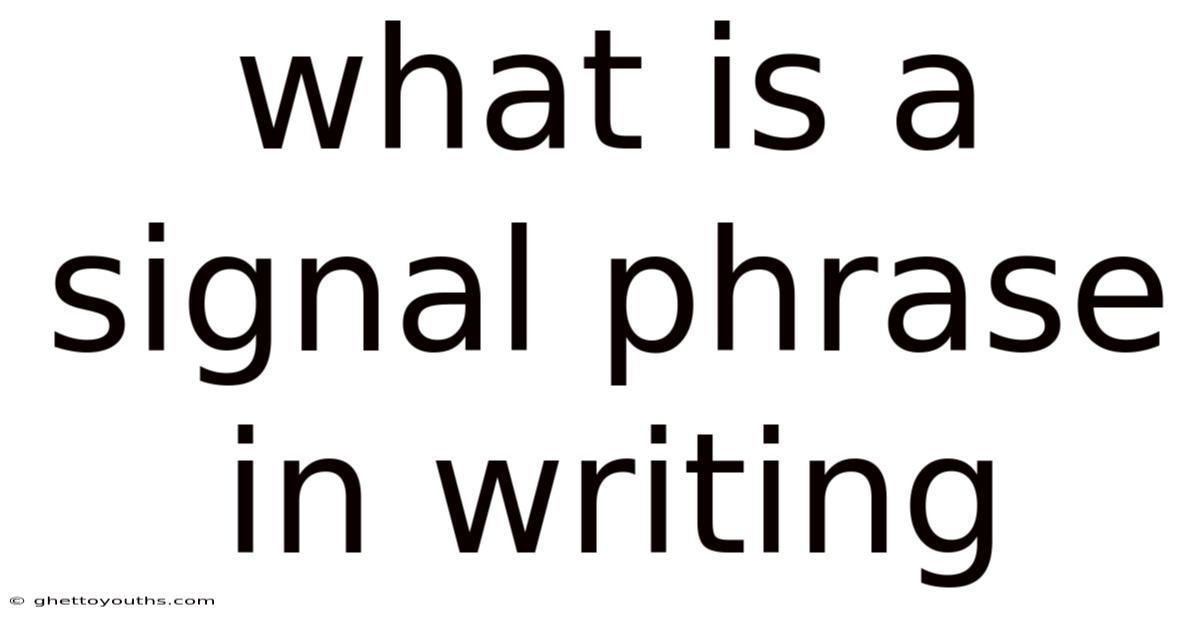 What Is A Signal Phrase In Writing