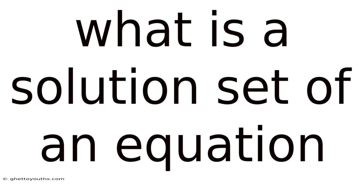 What Is A Solution Set Of An Equation