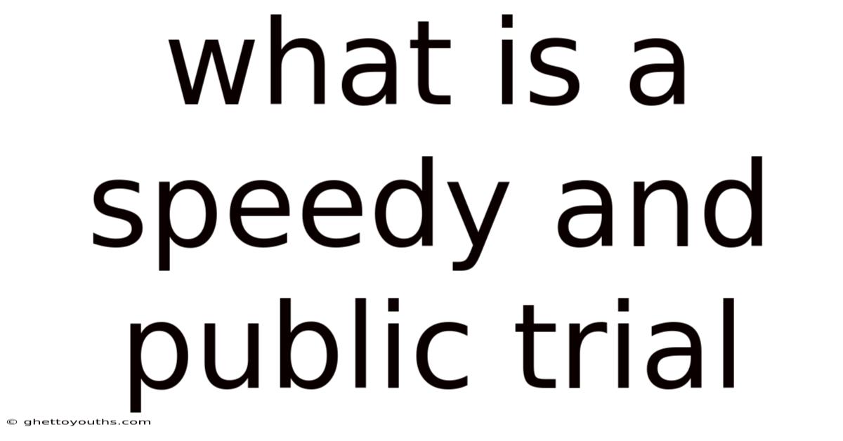 What Is A Speedy And Public Trial