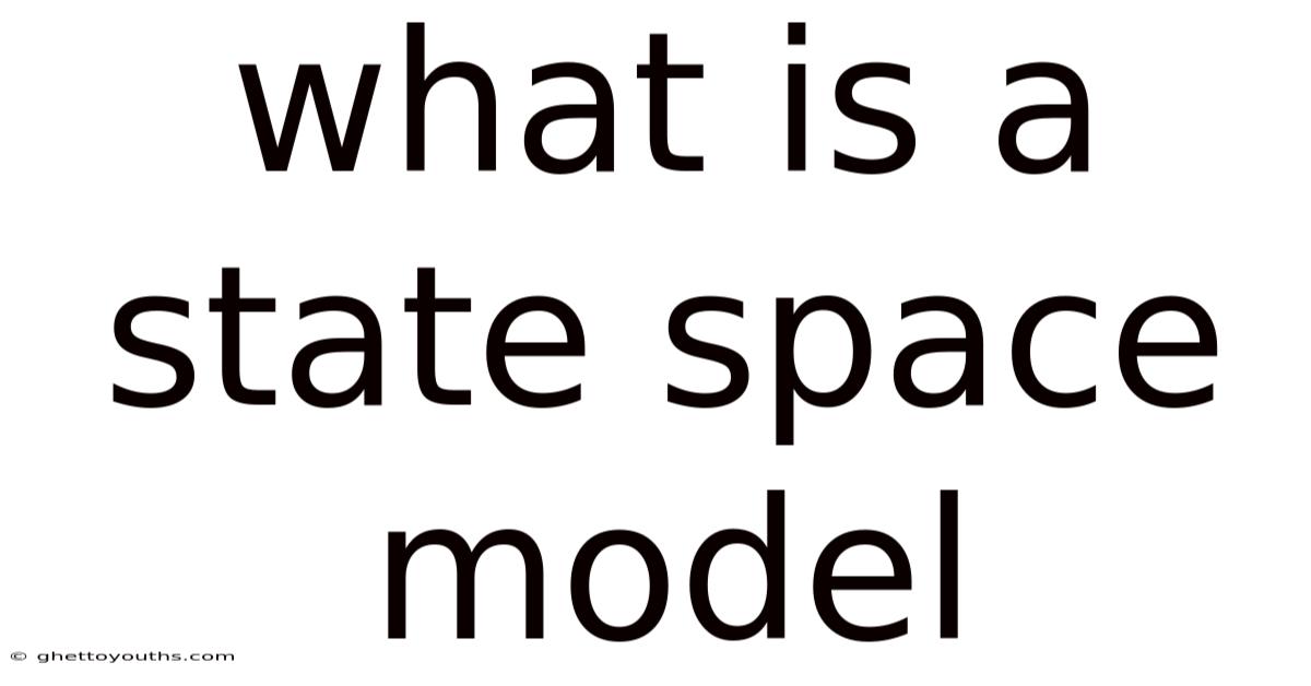 What Is A State Space Model