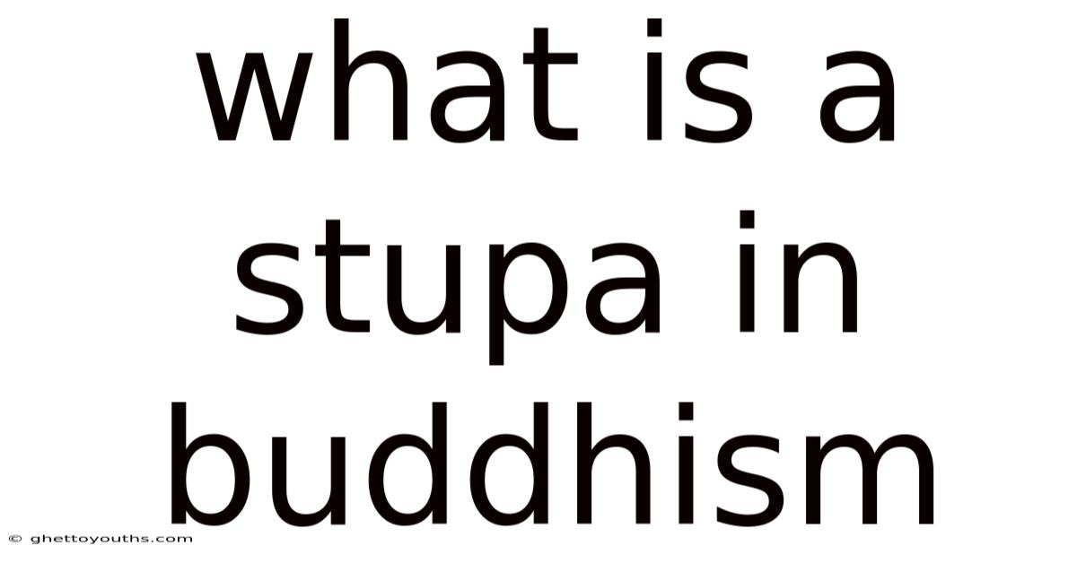 What Is A Stupa In Buddhism