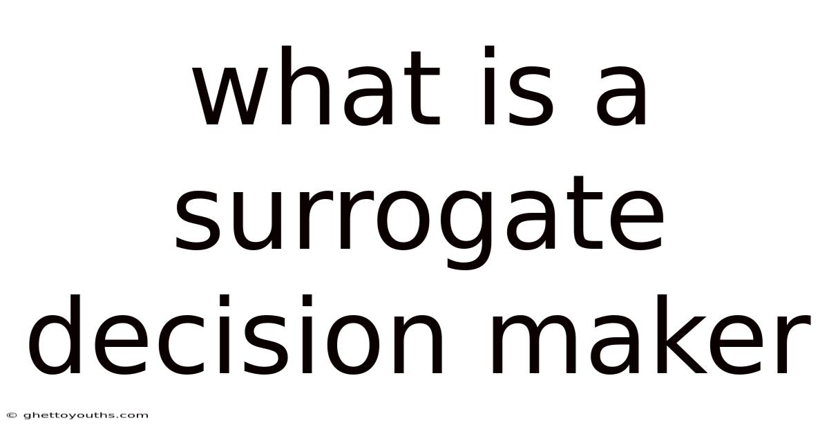What Is A Surrogate Decision Maker