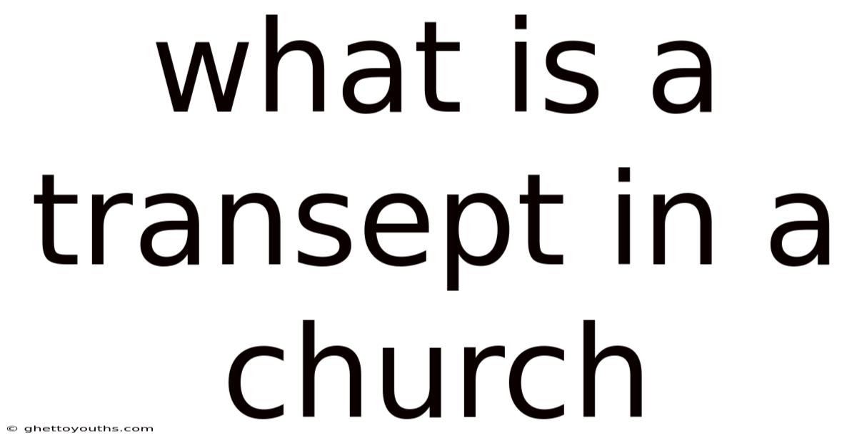 What Is A Transept In A Church