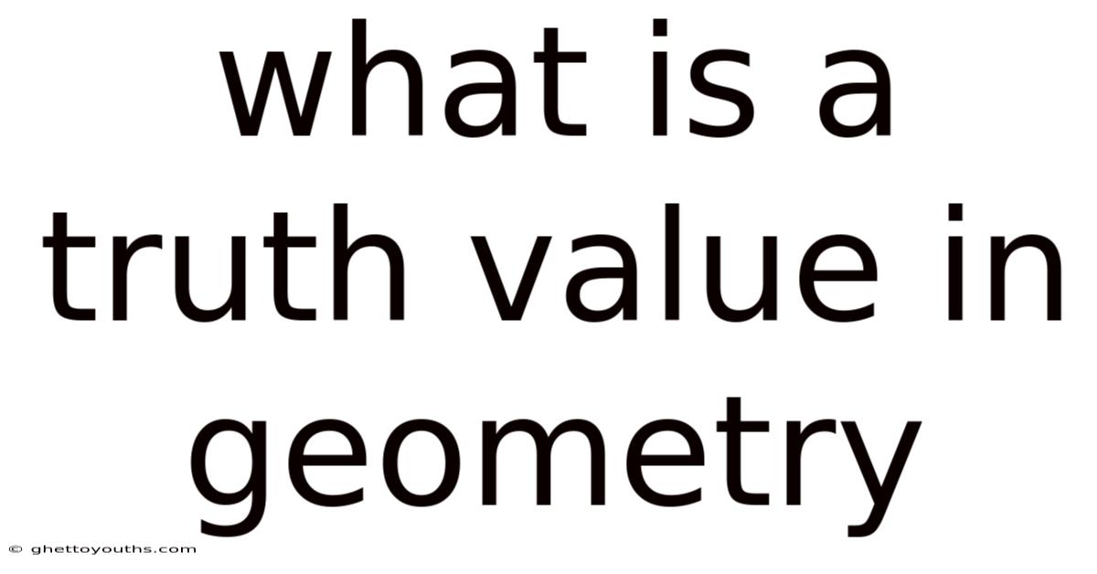 What Is A Truth Value In Geometry