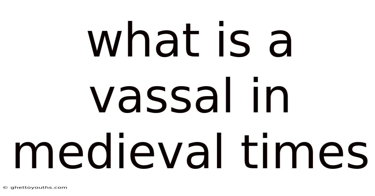 What Is A Vassal In Medieval Times
