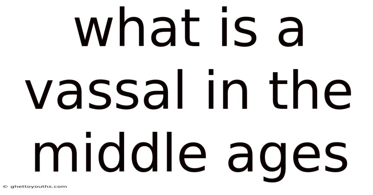 What Is A Vassal In The Middle Ages