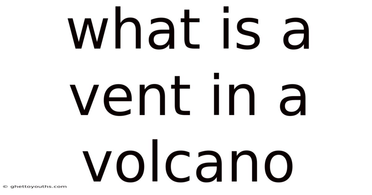 What Is A Vent In A Volcano