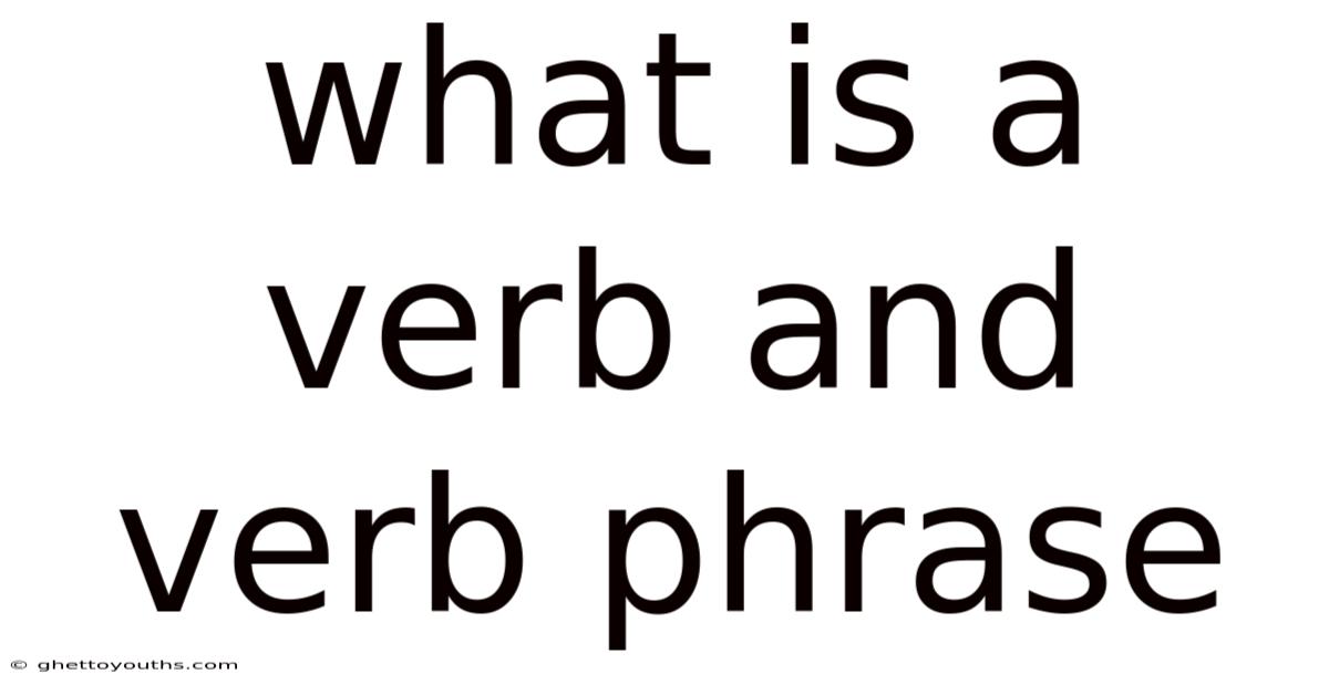 What Is A Verb And Verb Phrase