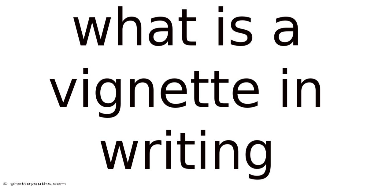 What Is A Vignette In Writing