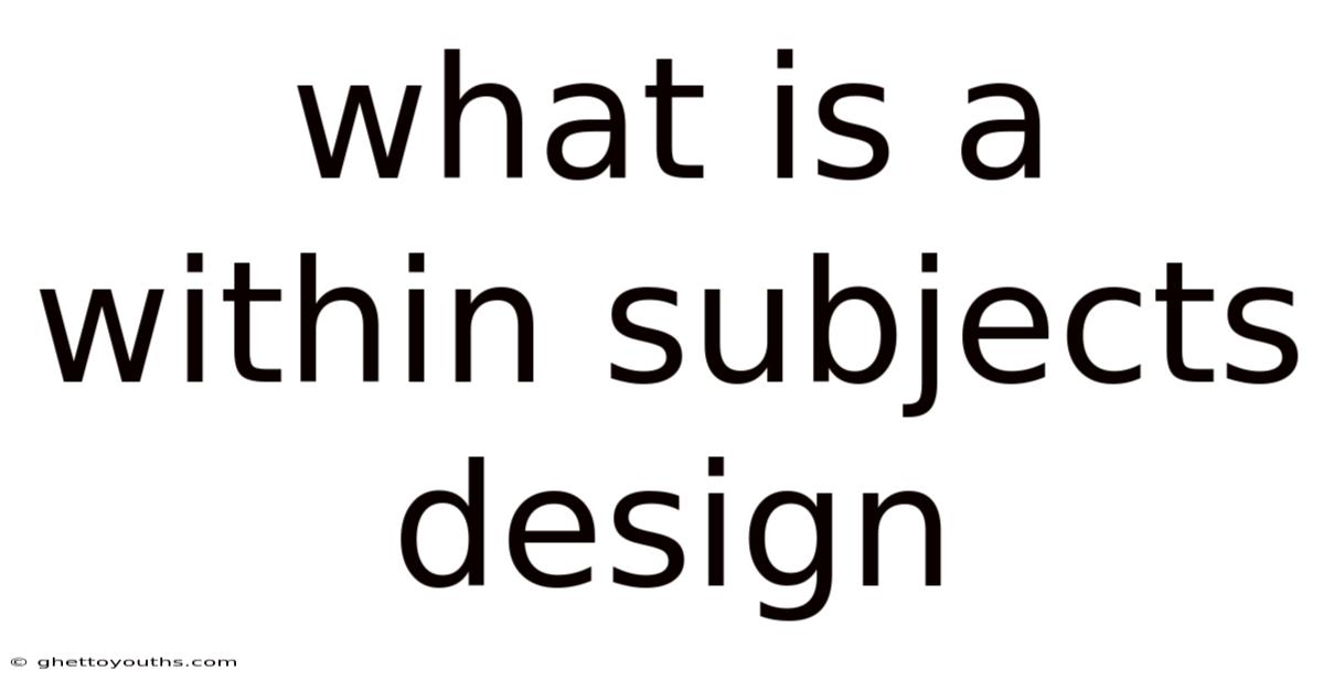 What Is A Within Subjects Design