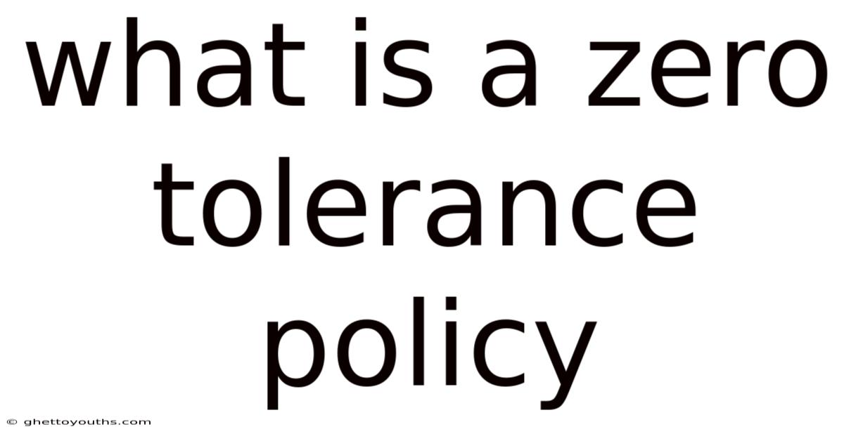 What Is A Zero Tolerance Policy