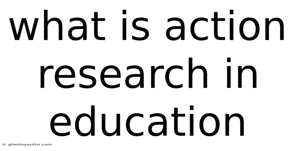 What Is Action Research In Education