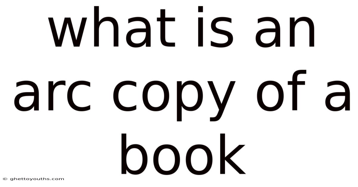 What Is An Arc Copy Of A Book
