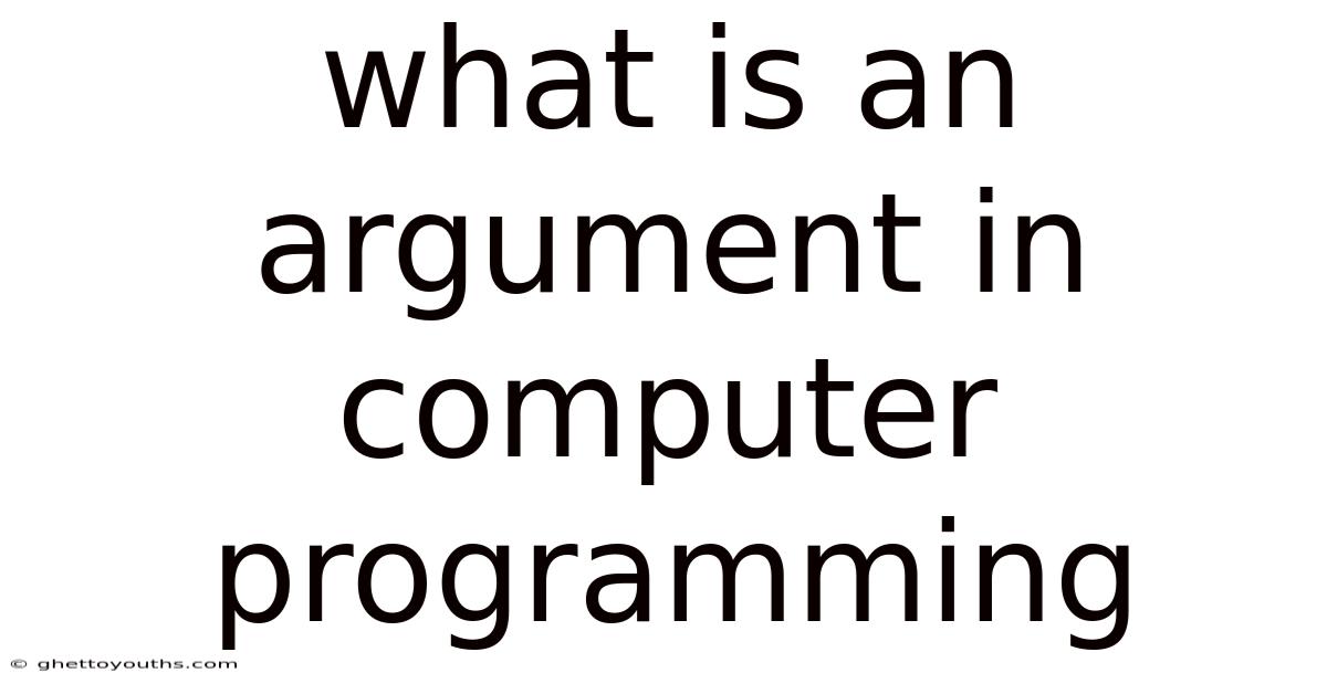 What Is An Argument In Computer Programming