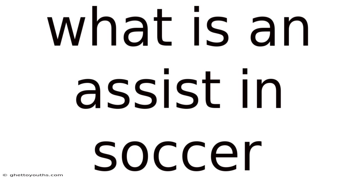 What Is An Assist In Soccer