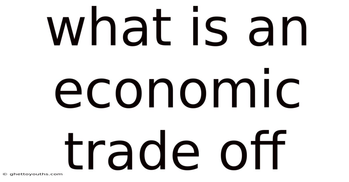 What Is An Economic Trade Off