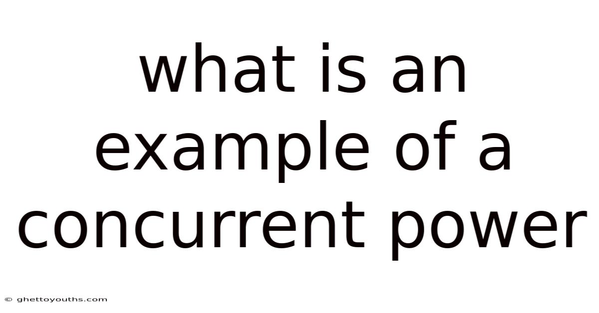 What Is An Example Of A Concurrent Power