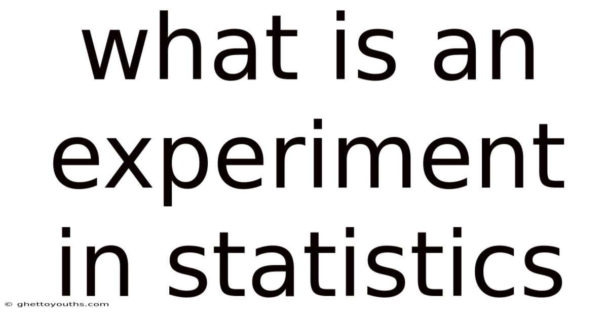 What Is An Experiment In Statistics