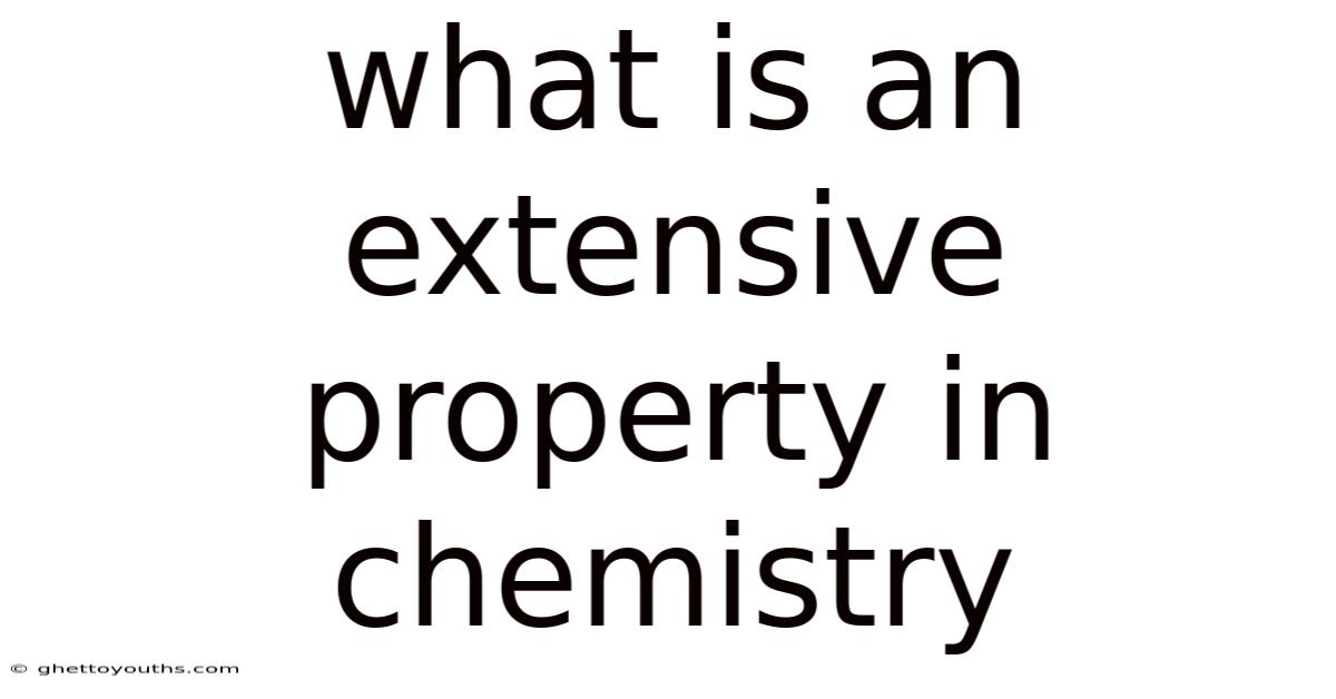 What Is An Extensive Property In Chemistry