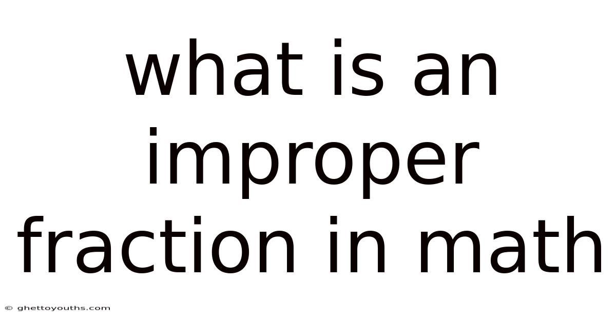 What Is An Improper Fraction In Math