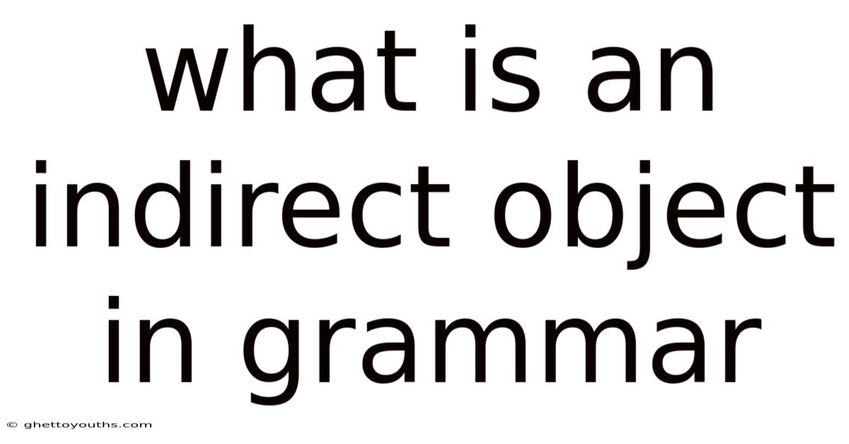 What Is An Indirect Object In Grammar