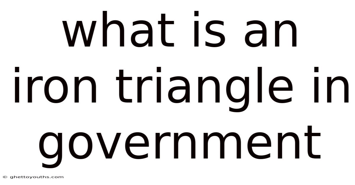 What Is An Iron Triangle In Government