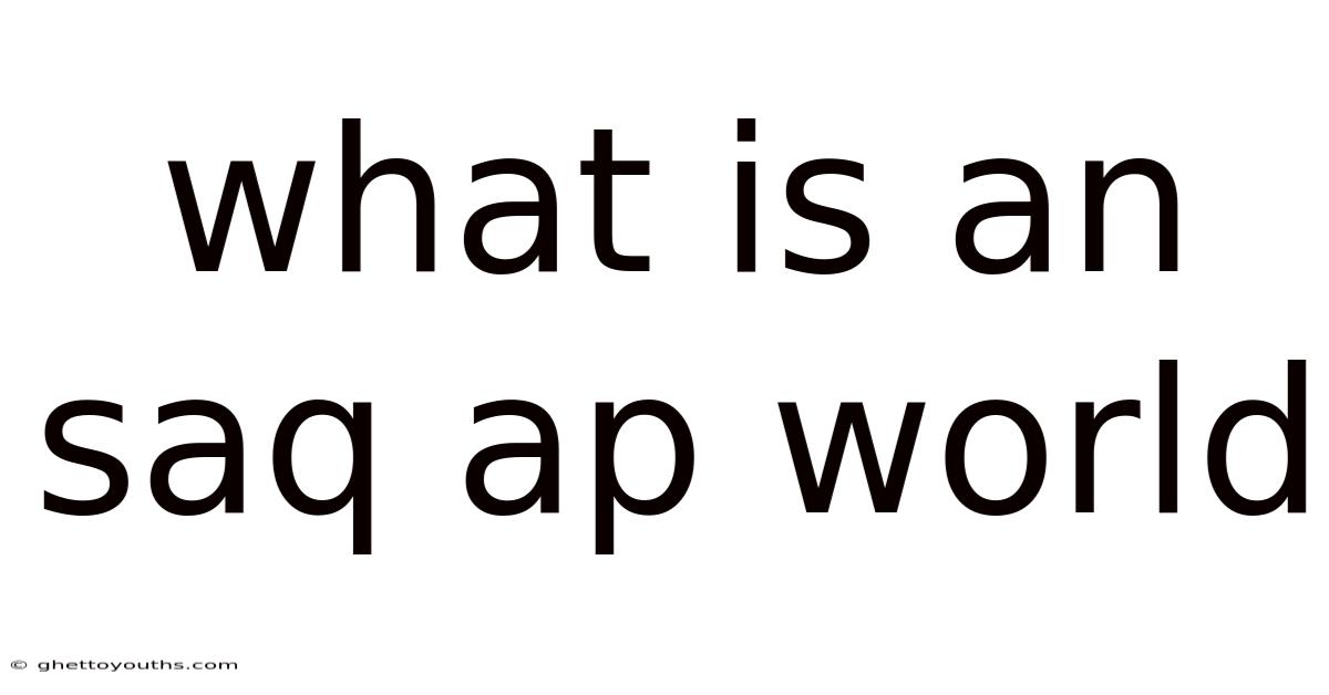 What Is An Saq Ap World